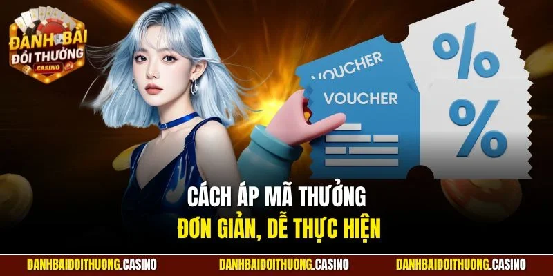 Cách áp mã thưởng đơn giản, dễ thực hiện