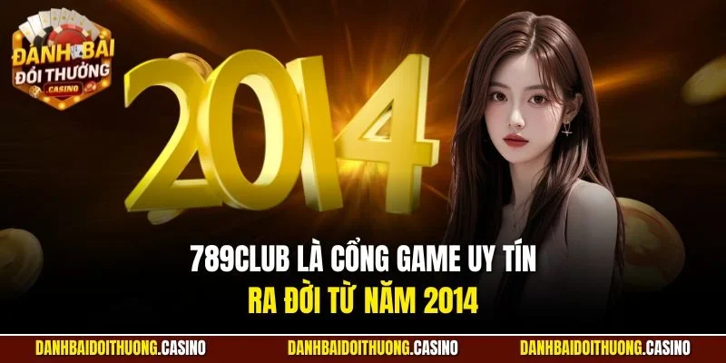 789club là cổng game uy tín ra đời từ năm 2014