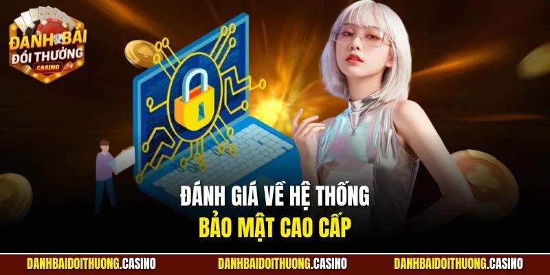 Đánh giá về hệ thống bảo mật cao cấp