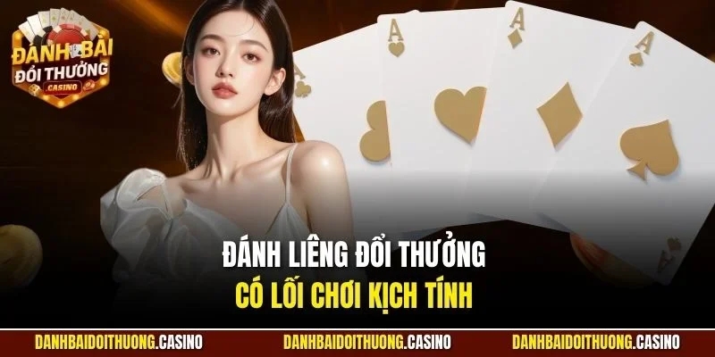 Đánh liêng đổi thưởng có lối chơi kịch tính