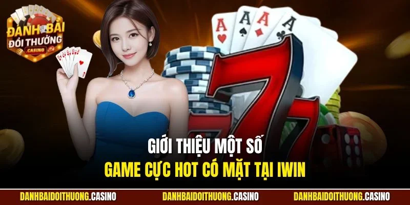 Giới thiệu một số game cực hot có mặt tại Iwin