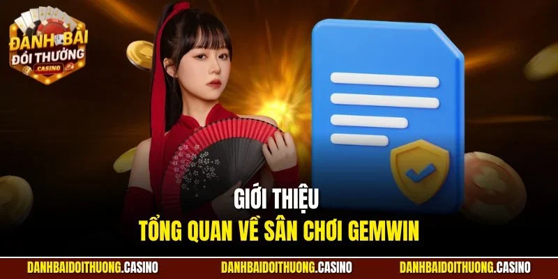 Giới thiệu tổng quan về sân chơi GEMWIN