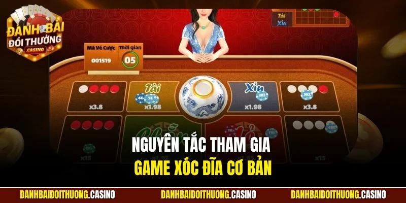 Nguyên tắc tham gia game xóc đĩa cơ bản