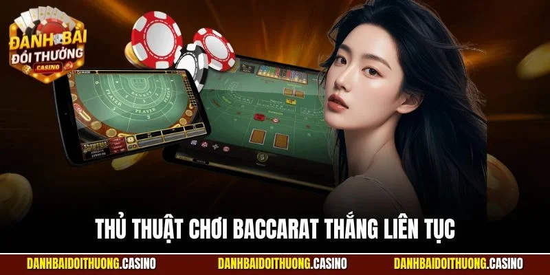 Thủ thuật chơi Baccarat thắng liên tục