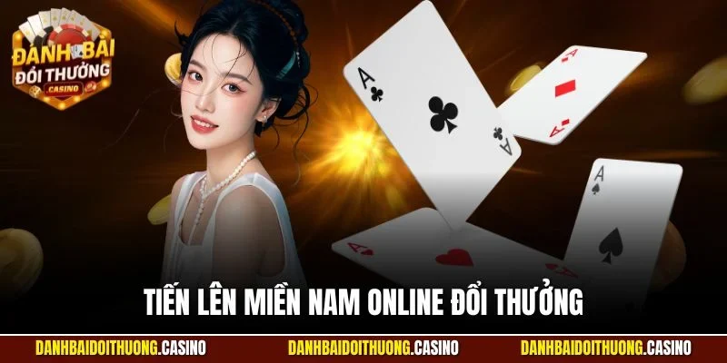 tiến lên miền nam online đổi thưởng
